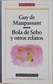 Bola de sebo y otros relatos | 151163 | Maupassant, Guy de/Colección dirigida por Martín de Riquer