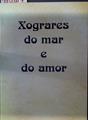 Xograres do mar e do amor | 118484 | Galicia. Consejería de Educación y Ordenación Univ