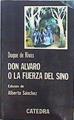 Don Alvaro o La fuerza del sino | 139979 | Ángel de Saavedra, Duque de, Rivas/Edición de Alberto Sánchez