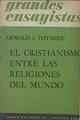 El Cristianismo entre las religiones del mundo | 140835 | Arnold J. Toynbee