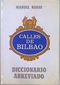 Diccionario Abreviado de las Calles de Bilbao | 77239 | Basas Fernández, Manuel/Amgel Mª Ortiz Alfau ( Prologo)