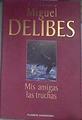 Mis amigas las truchas: del block de notas de un pescador de ribera | 179527 | Delibes, Miguel