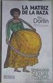 La matriz de la raza : genealogía sexual y colonial | 178261 | Dorlin, Elsa (1974-)