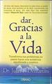 Dar gracias a la vida: transforma tus problemas en pasos hacia una existencia equilibrada y creativa | 138049 | DeMartini, John F.
