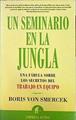 Un seminario en la jungla.  Una Fábula Sobre los Secretos del Trabajo en Equipo | 141786 | Smercek, Boris von