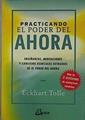 "Practicando el poder del ahora : enseñanzas, meditaciones y ejercicios esenciales extraídos de ""El p" | 146152 | Tolle, Eckhart (1948- )