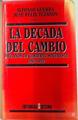 Década del cambio, la: diez años de gobierno socialista, 1982-1992 | 133100 | Alfonso Guerra/Jose Felix Tezanos