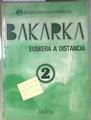 Bakarka 2: Euskera a distancia | 180951 | País Vasco. Dep. Educación
