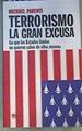 Terrorismo La Gran Excusa: lo que los Estados Unidos no quieren saber de ellos mismos | 165457 | Parenti, Michael/Traducción, Gustavo Luca