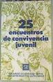 Veinticinco Encuentros de Convivencia Juvenil | 160067 | Cuadrado Tapia, Ricardo
