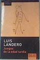 Juegos de la edad tardía | 163040 | Landero, Luis (1948- )