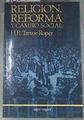 Religión reforma y cambio social | 180703 | Trevor-Roper, Hugh R.