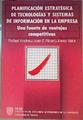 Planificación Estratégica de Tecnologías y Sistemas de Información en Empresa: Una fuente de ventaja | 161226 | Rafael Andreu -  Joan E. Ricart/Josep Valor