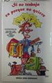 Si no trabaja es porque no quiere | 130092 | Sanz Rodríguez, Miguel/Gallego y Rey (Ilustraciones)/Martín (Ilustraciones), José Luis/(Ilustraciones), Mena/Sir Cámara (Ilustraciones)