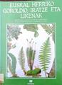 Euskal herriko goroldio, iratze eta likenak | 188545 | Ollo Garde, Bidane/javier Etano salazar, luis miguel Garcia Bona