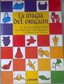 La Magia Del Origami | 64926 | Kunihiko Kasahara/Alice Gray/Lillian Oppenheimer