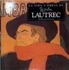 la vida y obras de Tolouse Lautrec | 142294 | Harris, Nathaniel