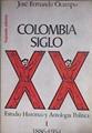 COLOMBIA SIGLO XX: ESTUDIO HISTORÍCO Y ANTOLOGÍA POLÍTICA. I. 1886-1934 | 183151 | Ocampo, José Fernando