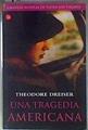 Una tragedia americana | 185153 | Dreiser, Theodore/Ortega Manzano, Mariano