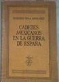 Cadetes mexicanos en la guerra de España | 178601 | Vega Gonzalez, Roberto