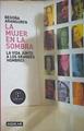 La mujer en la sombra: la vida junto a los grandes hombres | 137370 | Aranguren, Begoña