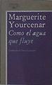 Como El Agua Que Fluye | 28807 | Yourcenar, Marguerite