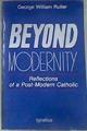 Beyond Modernity Reflections of a Post-Modern Catholic Edición en Inglés | 175963 | Rutler, George William