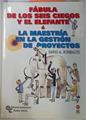 Fábula de los seis ciegos y el elefante o La maestría en la gestión de proyectos | 130434 | Schmaltz, David A.