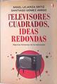 Televisores cuadrados, ideas redondas : algunas historias de la televisión | 138980 | Gómez Amigó, Santiago/Lejarza, Mikel