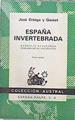 España invertebrada Bosquejo de algunos pensamientos históricos | 145323 | Ortega y Gasset, José