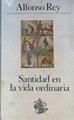 Santidad en la vida ordinaria | 163944 | Alfonso Rey