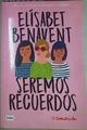 Seremos recuerdos | 157714 | Benavent, Elísabet (1984-)
