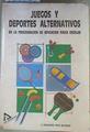 Juegos y deportes colectivos alternativos: en la programación de educación física escolar | 161842 | Ruiz Alonso, José Gerardo