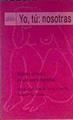 Yo, tu, nosotras: manual para el conocimiento personal | 166303 | Collet, Mercé/Ferrer Rosa Mª/Pla Fina