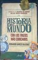La historia del mundo con los trozos más codiciados | 185224 | Garcés Blázquez, Fernando