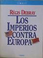 Los Imperios contra Europa | 148962 | Debray, Régis