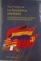 La república asediada hostilidad internacional y conflictos internos durante la guerra civil | 179246 | Paul Preston,