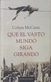Que el vasto mundo siga girando | 108206 | McCann, Colum