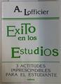 Exito en los estudios. 3 Actitudes imprescindibles para el estudiante | 130899 | Lofficier, Arlette