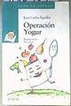Operación Yogur | 186464 | Eguillor Texto  e ilustraciones, Juan Carlos