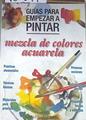 Guías para empezar a pintar mezcla de colores acuarela | 180347 | VVAA