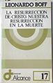 La resurrección de Cristo, nuestra resurrección en la muerte | 127634 | Boff, Leonardo