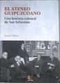 El Ateneo Guipuzcoano : una historia cultural de San Sebastián | 174054 | Mina Astiz, Javier