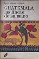 Guatemala Las líneas de su mano | 183228 | Cardoza y Aragón, Luis