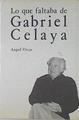 Lo que faltaba de Gabriel Celaya | 97421 | Vivas, Angel