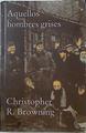 Aquellos hombres grises | 125316 | Christopher R Browning