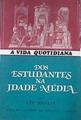 A vida quotidiana dos estudantes na idade média | 179732 | Moulin, Léo