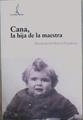 Cana, la hija de la maestra | 149436 | Molina Escabias, Encarnación