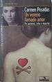 Un Veneno Llamado Amor. De pasiones, celos y muertes | 29584 | Posadas Mañe, Carmen