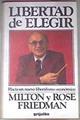 Libertad De Elegir. Hacia un nuevo liberalismo económico | 32026 | Friedman Milton Rose